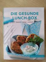 Die gesunde Lunch-Box; Köstlich - einfach - praktisch