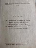 Die Entstehung und Entwicklung des privilege of freedom from arrest and molestation und der privilege of freedom of speech des englischen Parlaments bis zum Jahre 1688 , Eine Untersuchung unter Benutzung von Quellen