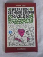 Aber lebn, des möcht i bloß in Bayern.   S I G N I E R T !