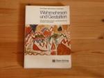 Wahrnehmen und Gestalten. 6. Aufl.. Anleitung zur Kunst- und Werkerziehung für Eltern und Erzieher.