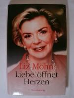 Liz Mohn: Liebe öffnet Herzen.