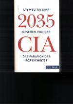 Die Welt im Jahr 2035 - Gesehen von der CIA und dem National Intelligence Council * Das Paradox des Fortschritts