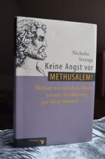 Keine Angst vor Methusalem! - Warum wir mit dem Altern unserer Bevölkerung gut leben können