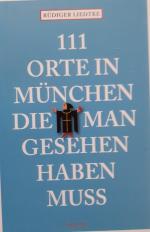 111 Orte in München, die man gesehen haben muss