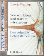 Lewis Wolpert: Wie wir leben und warum w Lewis Wolpert: Wie wir leben und warum w