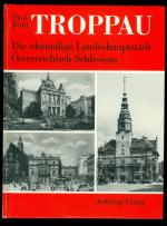 Troppau - Die ehemalige Landeshauptstadt Österreich-Schlesiens in 200 Bildern - Ein Buch der Erinnerung