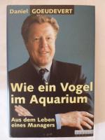 WIE EIN VOGEL IM AQUARIUM: AUS DEM LEBEN EINES MANAGERS.