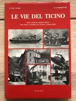 Le Vie del Ticino - Eine kleine Geschichte der Tessiner Verkehrswege