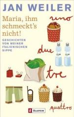 Jan Weiler: Maria, ihm schmeckt