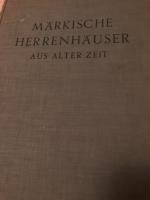 Märkische Herrenhäuser aus alter Zeit. Herausgegeben im Auftrag der Historischen Kommission für die Provinz Brandenburg und die Reichshauptstadt Berlin.