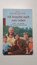 Ich brauche euch zum Leben. Krebs – wie Familie und Freunde helfen können