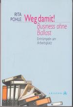 Rita Pohle: Weg damit! Business ohne Bal Rita Pohle: Weg damit! Business ohne Bal