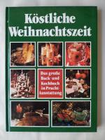 Köstliche Weihnachtszeit - Das große Back- und Kochbuch in Pracht-Ausstattung