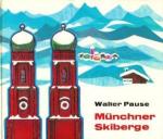 Walter Pause: Münchner Skiberge.