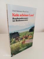 Kein schöner Land ~ Rundwanderungen im Bodenseeraum ~ 50 reizvolle Wanderungen