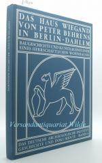 Das Haus Wiegand von Peter Behrens in Berlin-Dahlem : Baugeschichte und Kunstgegenstände eines herrschaftlichen Wohnhauses