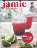 Jamie & Friends: Cocktails - Rezepte für Jamie & Friends: Cocktails - Rezepte für