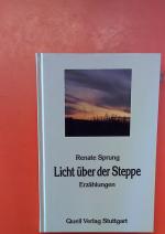 Licht über der Steppe - Erzählungen. Erste Auflage.