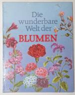 Die wunderbare Welt der Blumen.