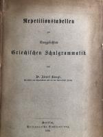 Repetitionstabellen zur Kurzgefassten Griechischen Schulgrammatik.