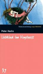 Peter Hacks: Liebkind im Vogelnest - Jun Peter Hacks: Liebkind im Vogelnest - Jun