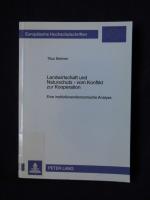 Landwirtschaft und Naturschutz - vom Konflikt zur Kooperation. Eine institutionenökonomische Analyse. In: Europäische Hochschulschriften Reihe V. Volks- und Betriebswirtschaft Band 2005.