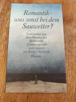 Romantik - was sonst bei dem Sauwetter? Lesestücke aus dem Herzen der Romantik