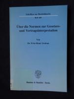 Über die Normen zur Gesetzes- und Vertragsinterpretation. Schriften zur Rechtstheorie Heft 160