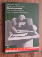 Bildschirmarbeit : Gesundheitsregeln und Gesundheitsschutz