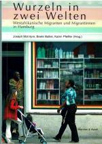 Wurzeln in zwei Welten - Westafrikanische Migranten und Migrantinnen in Hamburg