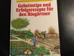 Geheimtips und Erfolgsrezepte für den Biogärtner