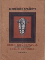 KATALOG NR. 47 - Spezialfabrik für Bierdruck-Apparate und Armaturen Gebr. Krüger & Co. Aktiengesellschaft, Berlin-Cöpenick