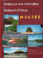 Beijing im Fokus / Beijing et ses merveilles; mit zahlreichen, teils ganzseitigen Farbabbildungen