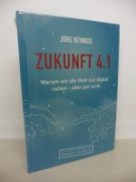 Zukunft 4.1 - Warum wir die Welt nur digital retten – oder gar nicht.