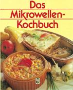 Das Mikrowellen - Kochbuch