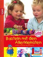 Basteln mit den Allerkleinsten | Kleben, Klecksen und Gestalten