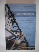 Das Seepferdchen - Erlebnisse eines Leichtmatrosen vor 100 Jahren