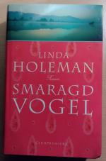 Linda Holeman: Smaragd Vogel Linda Holeman: Smaragd Vogel