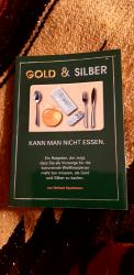 Gold & Silber kann man nicht essen