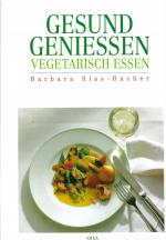 Gesund Genießen - Vegetarisch Essen