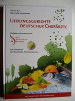 Lieblingsgerichte deutscher Chefärzte - Ein Benefiz-Kochbuch der Aktion Bewusstsein für Brustkrebs zur Förderung der Brustkrebsfrüherkennung