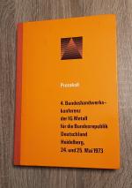 Protokoll der 4. Bundeshandwerkskonferenz der IG Metall für die Bundesrepublik Deutschland Heidelberg, 24. und 25. Mai 1973