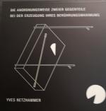Yves Netzhammer - Die Amordnungsweise zw Yves Netzhammer - Die Amordnungsweise zw
