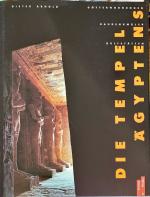 Die Tempel Ägyptens. Götterwohnungen, Kultstätten, Baudenkmäler