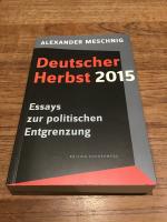 Deutscher Herbst 2015 - Essays zur politischen Entgrenzung