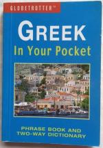 Greek in Your Pocket. Phrase book and two-way dictionary