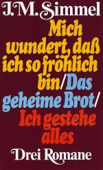 Mich wundert, daß ich so fröhlich bin | Das geheime Brot | Ich gestehe alles