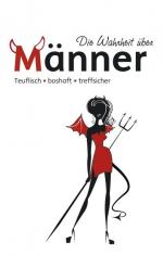 Die Wahrheit über Männer - teuflisch, boshaft, treffsicher. Wie NEU!