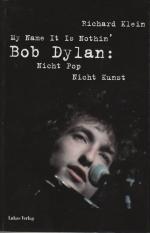 My Name It Is Nothin' - Bob Dylan: Nicht Pop, nicht Kunst (gebunden, im Schuber)