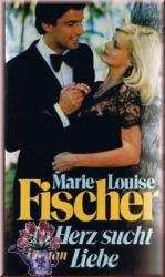 Marie Louise Fischer: Ein Herz sucht Lie Marie Louise Fischer: Ein Herz sucht Lie